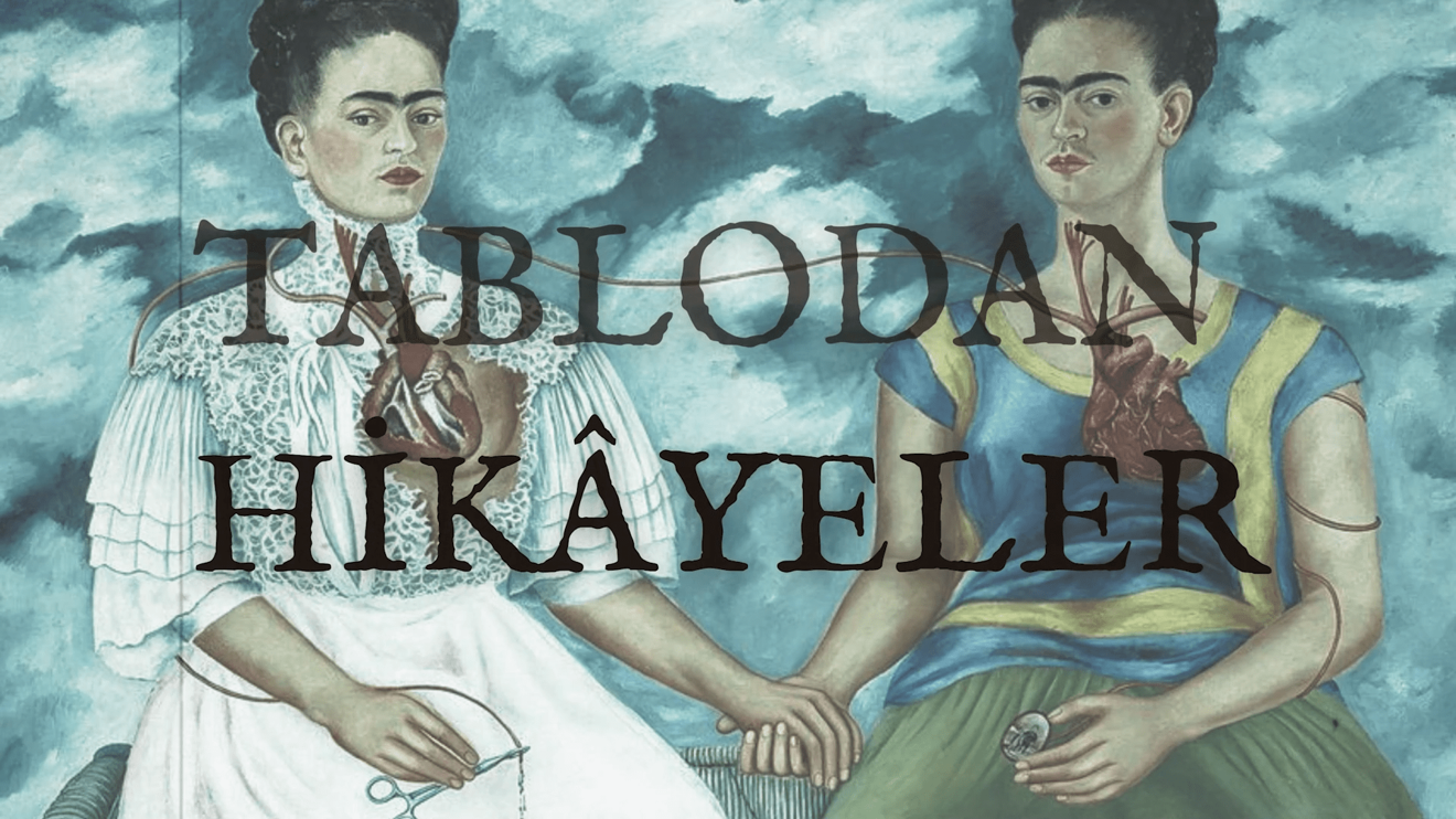 Tablodan Hikâyeler - İki Frida (6. Bölüm)